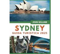 Guida turistica di Sydney 2025: Luoghi iconici, sapori locali e consigli pratici per un'avventura australiana indimenticabile