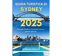 Guida turistica di Sydney 2025: Principali attrazioni: monumenti iconici e gemme nascoste