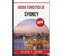 GUIDA TURISTICA DI SYDNEY 2026: Esplora le migliori attrazioni, i consigli locali e le gite di un giorno indimenticabili