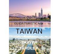 GUIDA TURISTICA DI TAIWAN 2026: Il tuo manuale completo per esplorare cultura, sicurezza e avventura