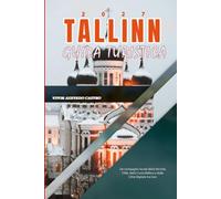 GUIDA TURISTICA DI TALLINN 2027: Un compagno locale della Vecchia Città, della Costa Baltica e della Città Digitale tra loro