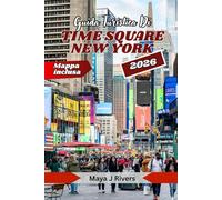 GUIDA TURISTICA DI TIME SQUARE NEW YORK 2026: Suggerimenti essenziali, approfondimenti locali e modi intelligenti per esplorare il centro città più iconico d'America con la mappa