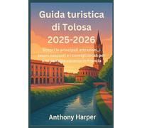 Guida turistica di Tolosa 2025-2026: Scopri le principali attrazioni, i tesori nascosti e i consigli locali per una perfetta vacanza in Francia