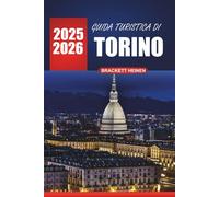 Guida turistica di Torino 2026: Scopri la cultura locale, le gite di un giorno, la cucina, le attrazioni imperdibili e i consigli pratici per visitare le città storiche italiane