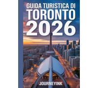 Guida Turistica Di Toronto 2026: Una guida per esploratori moderni ai monumenti, ai quartieri e alle avventure di Toronto