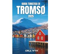 GUIDA TURISTICA DI Tromsø 2025: La guida definitiva ai fiordi, all'aurora boreale, alla cultura Sami e alle avventure artiche