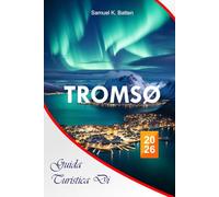 Guida turistica di Tromsø 2026: La guida completa definitiva per l'avventura artica con gemme nascoste, consigli sulle luci boreali e itinerari economici per una fuga indispensabile in Norvegia.