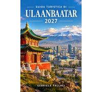 Guida turistica di Ulaanbaatar 2027: Scopri la capitale della Mongolia: dal Monastero di Gandan e Piazza Sükhbaatar alla cultura del Naadam, alla cucina locale e ai consigli pratici.