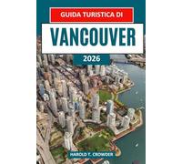 Guida turistica di Vancouver 2026: Itinerari di viaggio dettagliati per parchi, zone fluviali, musei e oasi naturali nelle vicinanze, con consigli di pianificazione e tempistica adatti a ogni budget.