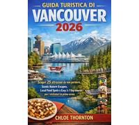 GUIDA TURISTICA DI VANCOUVER 2026: Scopri 25 attrazioni da non perdere, Scenic Nature Escapes, Local Food Spots & Easy 3-7 Day Itinerari per i visitatori in prima serata
