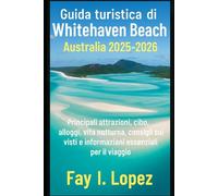 Guida turistica di Whitehaven Beach Australia 2025-2026: Principali attrazioni, cibo, alloggi, vita notturna, consigli sui visti e informazioni essenziali per il viaggio