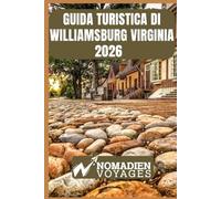 Guida Turistica Di Williamsburg Virginia 2026: Consigli da esperti, attrazioni storiche, scoperte gastronomiche e strategie intelligenti per un viaggio indimenticabile