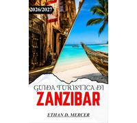 GUIDA TURISTICA DI ZANZIBAR 2026/2027: Una guida pratica per Stone Town, i tour delle spezie e le barriere coralline della costa orientale.