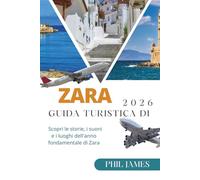 GUIDA TURISTICA DI ZARA 2026: Scopri le storie, i suoni e i luoghi dell'anno fondamentale di Zara