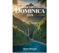 GUIDA TURISTICA DOMINICA 2026: Consigli di viaggio, principali attrazioni, e segreti locali per un Viaggio indimenticabile