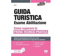 Guida turistica. Esame abilitazione. Come superare la prova tecnico-pratica. Con espansione online