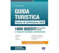 Guida turistica. Esame di abilitazione 2026. 1000 quesiti per la prova scritta a risposta multipla commentata. Con software di simulazione