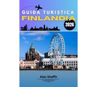 GUIDA TURISTICA FINLANDIA 2026: Tra sussurri della foresta e riflessi di mezzanotte