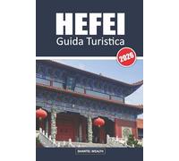 GUIDA TURISTICA HEFEI 2026: Tra laghi e skyline: vivere l'essenza di Hefei