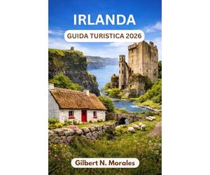 GUIDA TURISTICA IRLANDA 2026: Tramonti sulle scogliere di Moher, natura selvaggia del Connemara, strade medievali e il cuore pulsante dell'eredità celtica