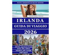 GUIDA TURISTICA IRLANDA (A COLORI): Una guida pratica completa per pianificare, esplorare e vivere le città storiche, i paesaggi regionali, le ... essenziali per i viaggi moderni dell'Irlanda