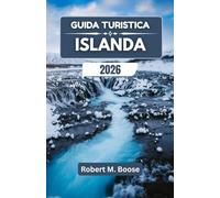 GUIDA TURISTICA ISLANDA 2026: Esplorando paesaggi vulcanici, mondi glaciali e ritmi nordici