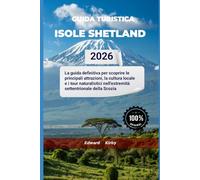 GUIDA TURISTICA ISOLE SHETLAND 2026: La guida definitiva per scoprire le principali attrazioni, la cultura locale e i tour naturalistici nell'estremità settentrionale della Scozia