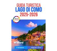 GUIDA TURISTICA LAGO DI COMO 2025-2026: La tua guida definitiva per viaggiatori singoli, coppie e famiglie con bambini alla scoperta della destinazione lacustre più romantica d'Italia