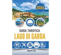 GUIDA TURISTICA LAGO DI GARDA 2026: Dove i limoni si inclinano verso l'acqua e il tempo rallenta