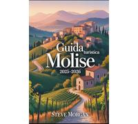 GUIDA TURISTICA MOLISE 2025-2026: Consigli di viaggio, principali attrazioni, e segreti locali per un Viaggio indimenticabile