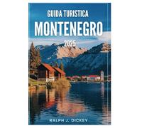 GUIDA TURISTICA MONTENEGRO 2025: Il tuo percorso definitivo per scoprire la gemma nascosta della natura