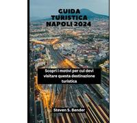 Guida turistica Napoli 2024: Scopri i motivi per cui devi visitare questa destinazione turistica: 46
