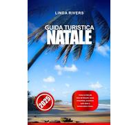 GUIDA TURISTICA NATALE 2025: Visita la Città del Sole del Brasile: coste mozzafiato, avventure sulle dune e un'atmosfera vivace.