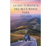 GUIDA TURISTICA PARK DEL BLUE RIDGE 2025-2026: Avventure panoramiche e scoperte locali negli Stati Uniti