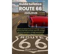 Guida turistica ROUTE 66 2025/2026: Esplora la Mother Road da Chicago a Santa Monica: fermate iconiche, ristoranti vintage, gemme nascoste e consigli ... per l'ultimo viaggio on the road americano