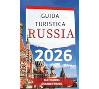 GUIDA TURISTICA RUSSIA 2026: " Splendore imperiale, vasti paesaggi e l'anima della madrepatria"