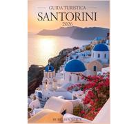 GUIDA TURISTICA SANTORINI 2026: Itinerari, spiagge, cibo, gemme nascoste e i migliori posti dove soggiornare ed esplorare sull'isola più bella della Grecia"