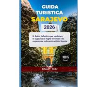 GUIDA TURISTICA SARAJEVO 2026: IL Guida definitiva per esplorare le suggestive fughe invernali e le esperienze indimenticabili in Bosnia