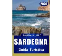 GUIDA TURISTICA SARDEGNA 2026: L'isola delle avventure infinite e del misticismo mediterraneo