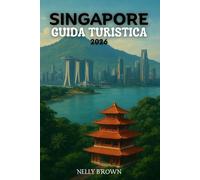 Guida Turistica Singapore 2026: Scopri dove alloggiare, cosa mangiare e come vedere Singapore come un locale in soli 7 giorni (include una mappa)