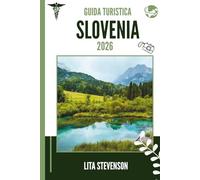 GUIDA TURISTICA SLOVENIA 2026: Il gioiello nascosto d'Europa tra montagne, laghi e fascino medievale