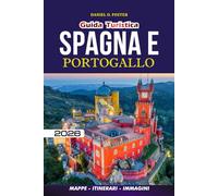 GUIDA TURISTICA SPAGNA E PORTOGALLO 2026: Scopri le città, le gemme nascoste, il cibo, la cultura e gli itinerari per un'avventura europea sicura e senza stress