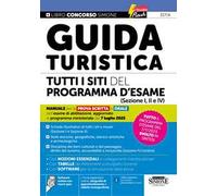 Guida turistica. Tutti i siti del programma d'esame (sezione I, II e IV). Manuale per la prova scritta e orale dell'esame di abilitazione, aggiornato al programma ministeriale del 7 luglio 2025. ...