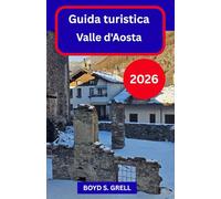 Guida turistica Valle d'Aosta 2026: Esplora i paesaggi alpini italiani con sicurezza