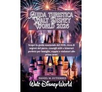 Guida turistica Walt Disney World 2026: Scopri la guida essenziale del 2026, ricca di segreti del parco, consigli utili e itinerari perfetti per famiglie, coppie e visitatori alle prime armi.