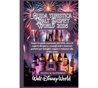 Guida turistica Walt Disney World 2026: Scopri la guida essenziale del 2026, ricca di segreti del parco, consigli utili e itinerari perfetti per famiglie, coppie e visitatori alle prime armi.