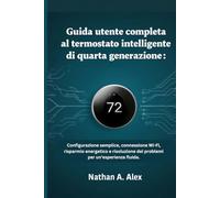 Guida utente completa al termostato intelligente di quarta generazione: Configurazione semplice, connessione Wi-Fi, risparmio energetico e risoluzione dei problemi per un’esperienza fluida