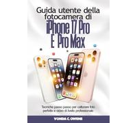 Guida utente della fotocamera di iPhone 17 Pro e Pro Max: Tecniche passo passo per catturare foto perfette e video di livello professionale