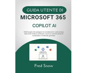 GUIDA UTENTE DI MICROSOFT 365 COPILOT AI: Dilkthroughs che spiegano le considerazioni sulla privacy delle fonti di dati e verificano i punti di controllo prima di condividere il materiale generato