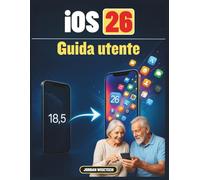 Guida utente iOS 26: Una risorsa completa per comprendere gli aggiornamenti dell'interfaccia, ottimizzare le impostazioni, utilizzare gli strumenti ... software mobile nuova generazione di Apple